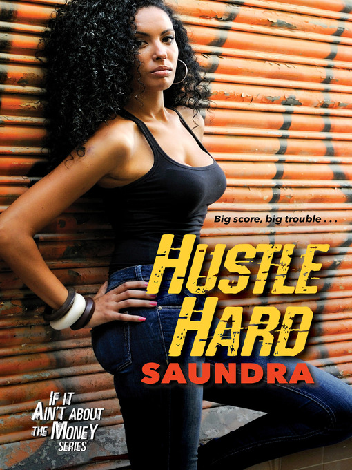 Title details for Hustle Hard by Saundra - Available